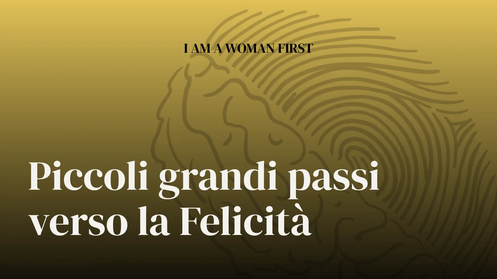 Piccoli grandi passi verso la Felicità